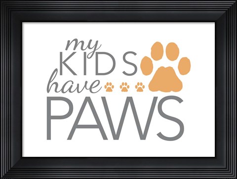 Framed My Kids Have Paws Print