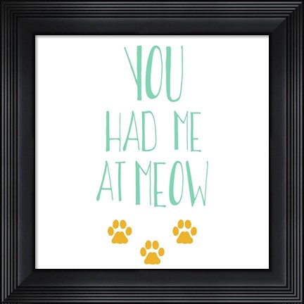 Framed You Had Me At Meow Print