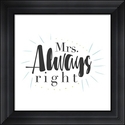 Framed Mrs Always Right Print