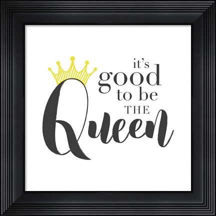 Framed Good To Be Queen 2 Print