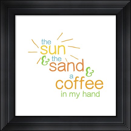Framed Sun Sand And Coffee - Color Print