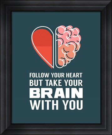 Framed Follow Your Heart But Take Your Brain With You - Blue Print