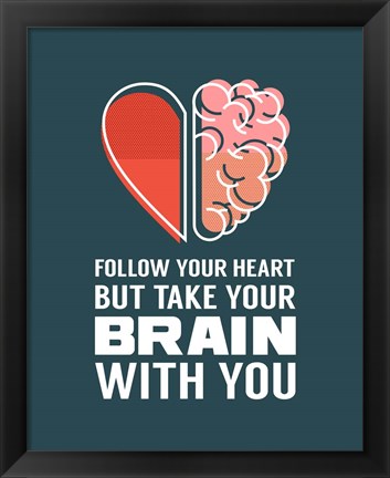 Framed Follow Your Heart But Take Your Brain With You - Blue Print