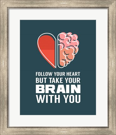 Framed Follow Your Heart But Take Your Brain With You - Blue Print