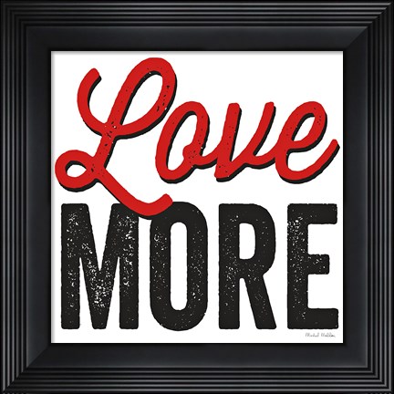 Framed Love More on White Print
