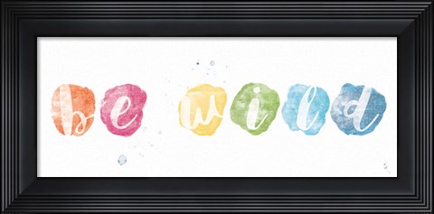 Framed Be Wild Print
