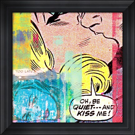 Framed Be Quiet and Kiss Me! Print