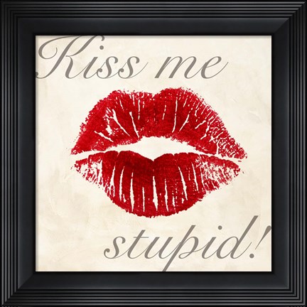 Framed Kiss Me Stupid! #1 Print
