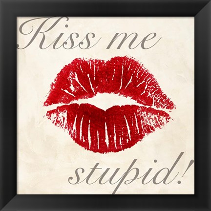 Framed Kiss Me Stupid! #1 Print