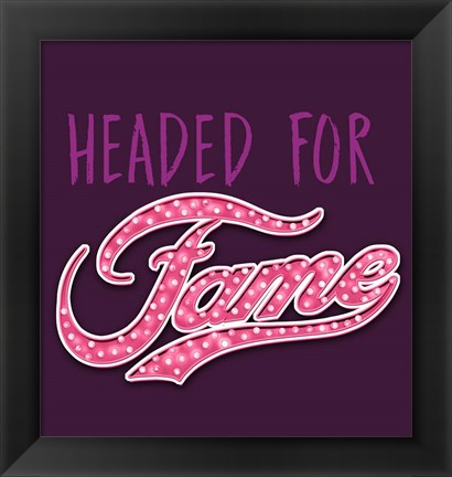 Framed Headed for Fame Print