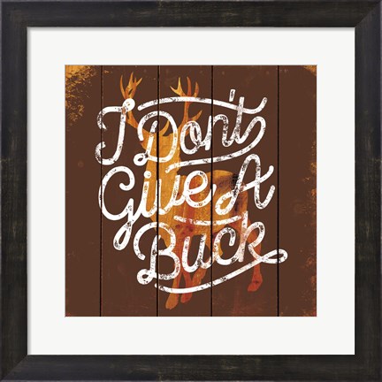 Framed Don&#39;t Give a Buck Print