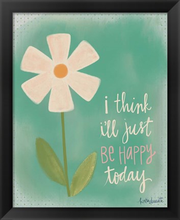 Framed Just Be Happy Print