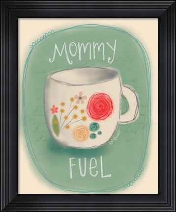 Framed Mommy Fuel Print
