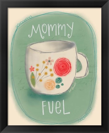 Framed Mommy Fuel Print