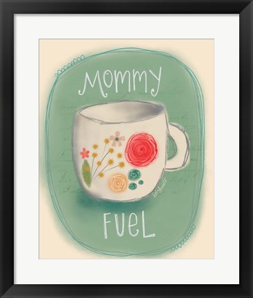 Framed Mommy Fuel Print