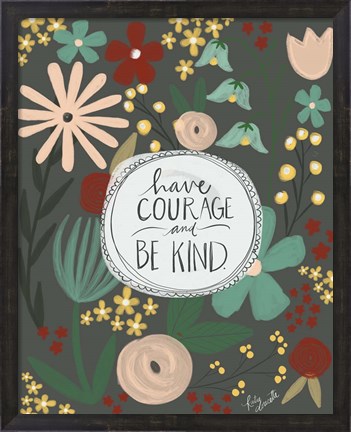 Framed Have Courage, Be Kind Print