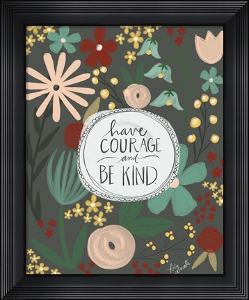 Framed Have Courage, Be Kind Print