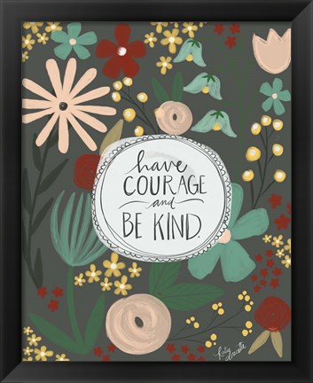 Framed Have Courage, Be Kind Print