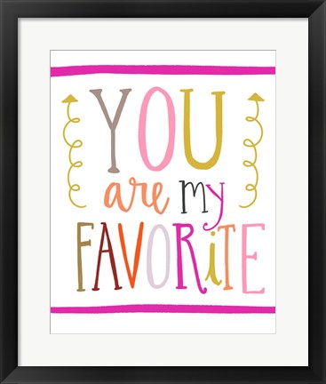 Framed You Are My Favorite Print