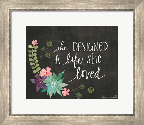 Framed She Designed a Life She Loved Print