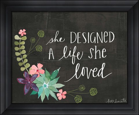 Framed She Designed a Life She Loved Print