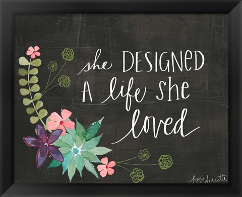 Framed She Designed a Life She Loved Print