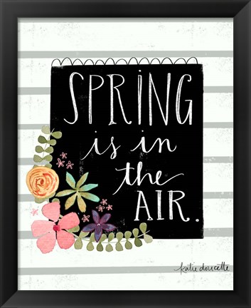 Framed Spring is in the Air Print