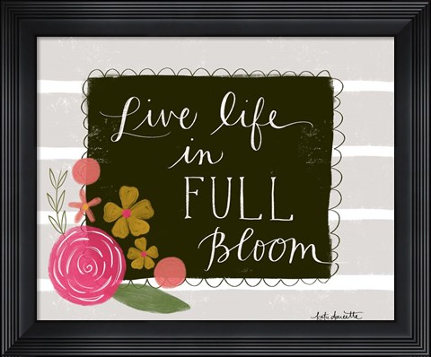 Framed Live Life in Full Bloom Print