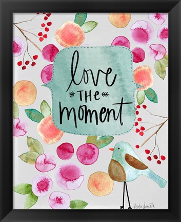 Framed Love the Moment Print