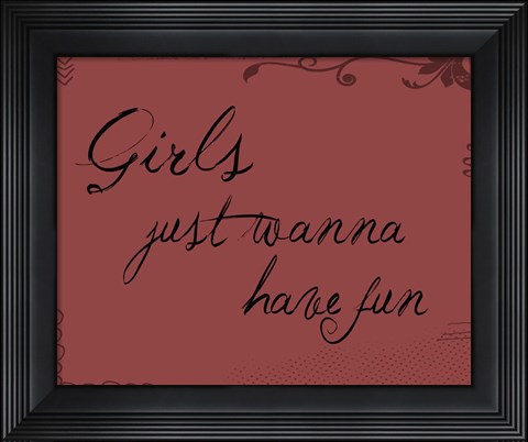 Framed Girls Just Wanna Print