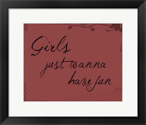 Framed Girls Just Wanna Print