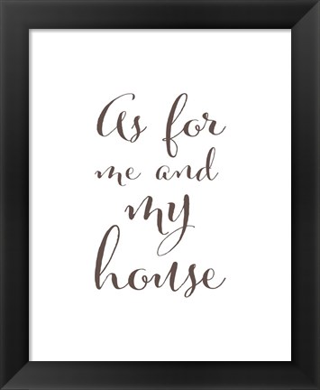 Framed As For Me and My House Print