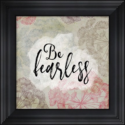 Framed Be Fearless Print
