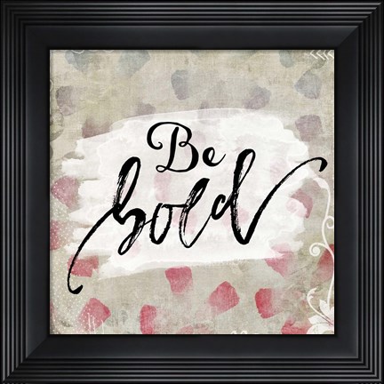 Framed Be Bold Print