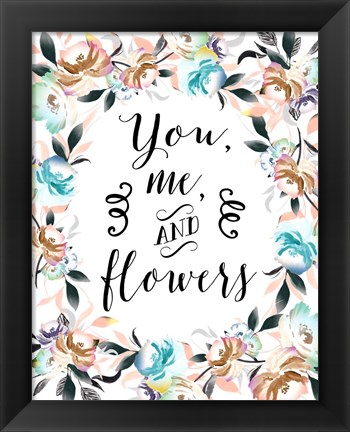 Framed You Me and Flowers Print