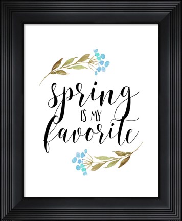 Framed Spring is My Favorite Print