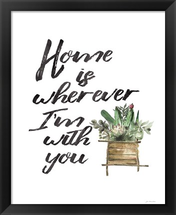 Framed Home with You Print