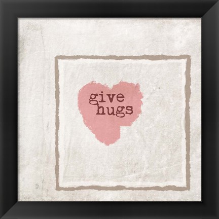 Framed Give Hugs Print