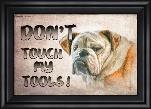 Framed Don&#39;t Touch My Tools Print