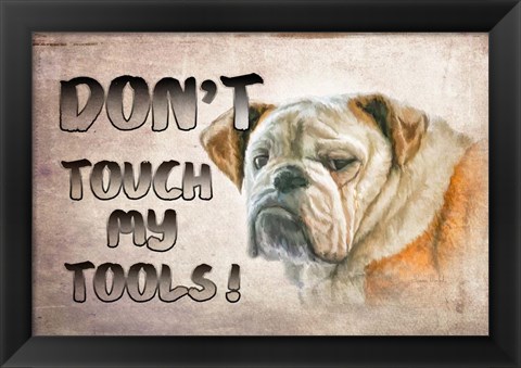 Framed Don&#39;t Touch My Tools Print