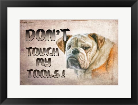 Framed Don&#39;t Touch My Tools Print