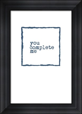 Framed You Complete Me Print