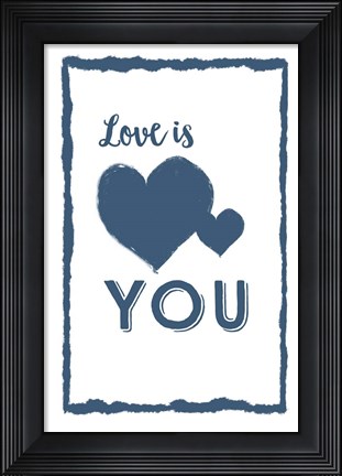 Framed Love is You Print