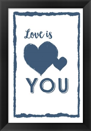 Framed Love is You Print