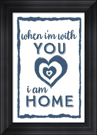 Framed I Am Home with You Print