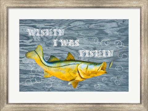 Framed Wishin I Was Fishin Print