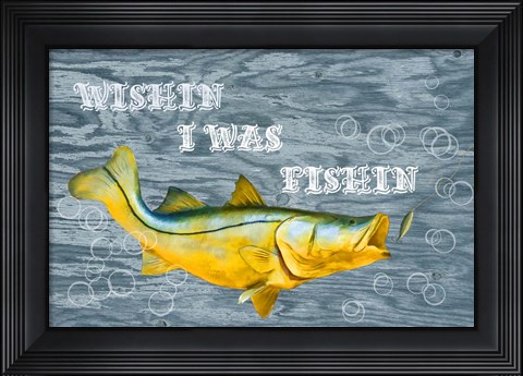 Framed Wishin I Was Fishin Print