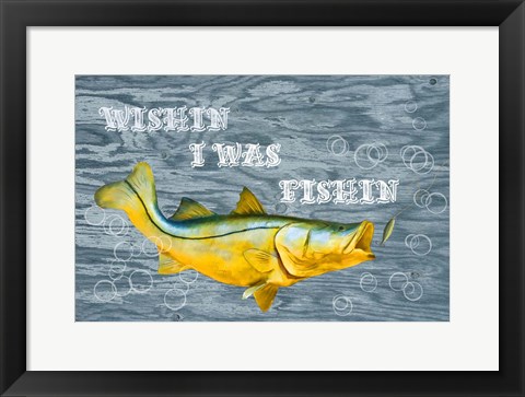 Framed Wishin I Was Fishin Print