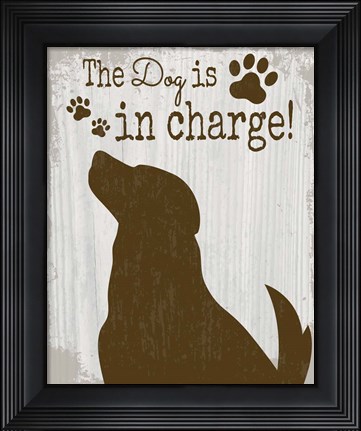 Framed Dog is in Charge Print