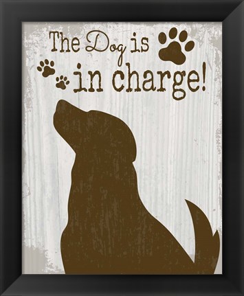 Framed Dog is in Charge Print